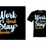 work hard stay humble T-shirt design