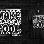 Make the future cool T-shirt Design