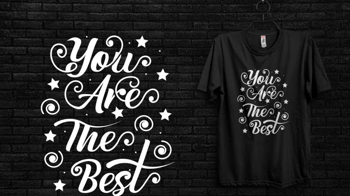 You are the best T-shirt Design